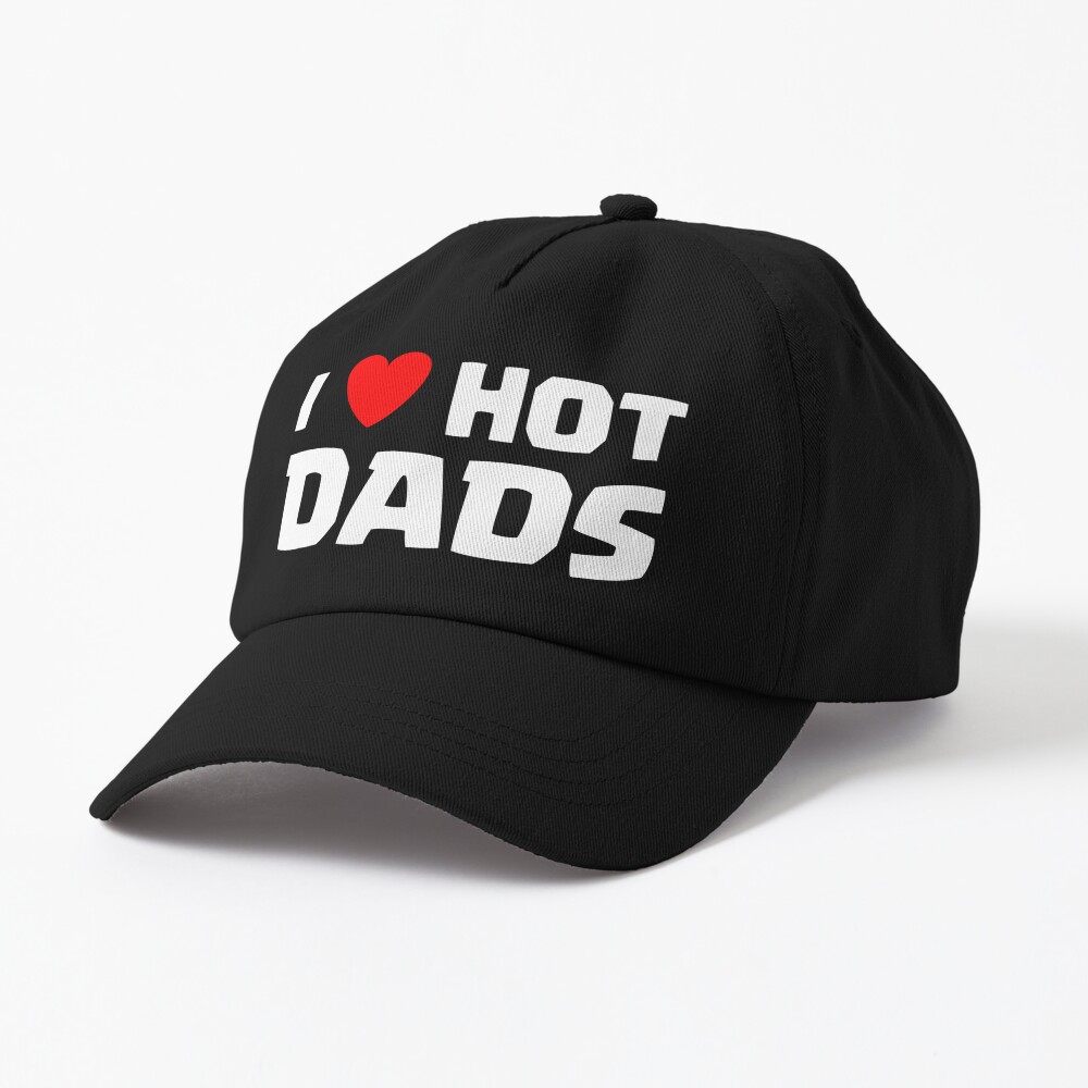 i love hot dads hat