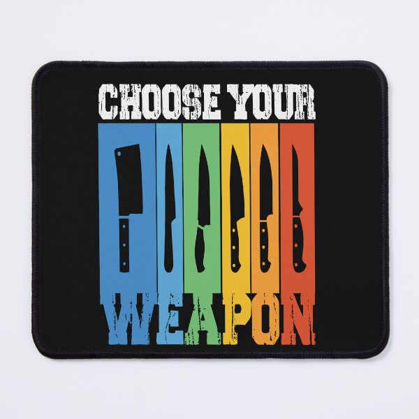 Item preview, Funny Chef Quotes Choose your Weapons designed and sold by remonss.