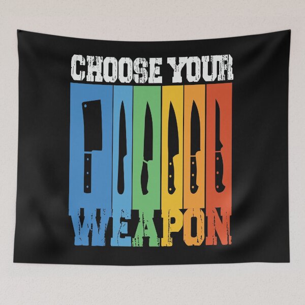 Item preview, Funny Chef Quotes Choose your Weapons  designed and sold by remonss.