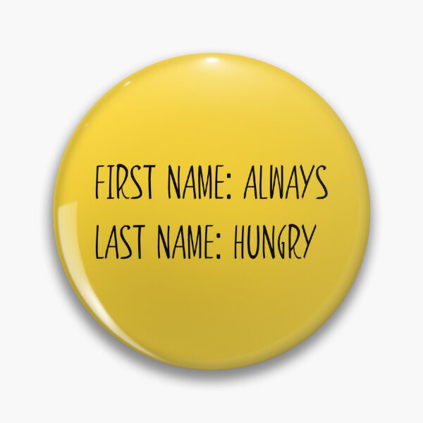 Item preview, First Name Always Last Name Hungry Funny Design designed and sold by Narkusdesign.