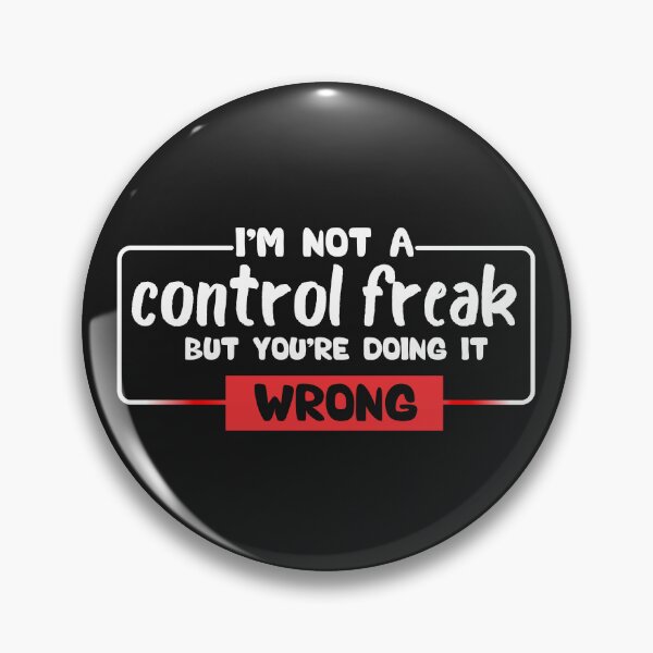 Item preview, I'm Not a Control Freak But You're Doing It Wrong designed and sold by Ssoufi.