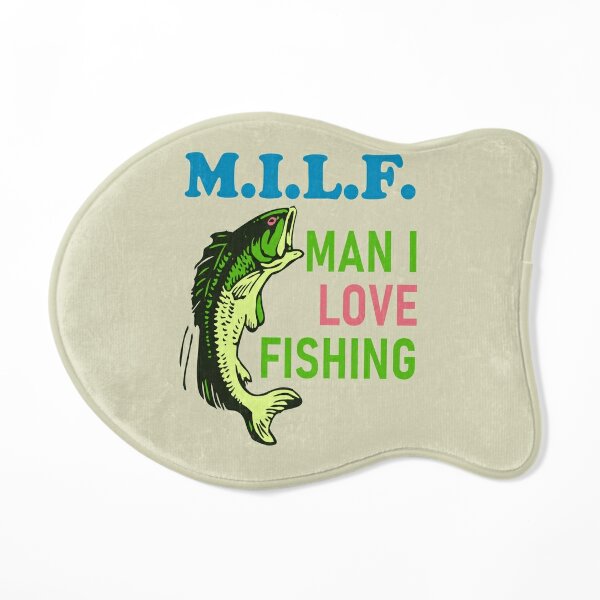 Milf man i love fishing' Poster, picture, metal print, paint by