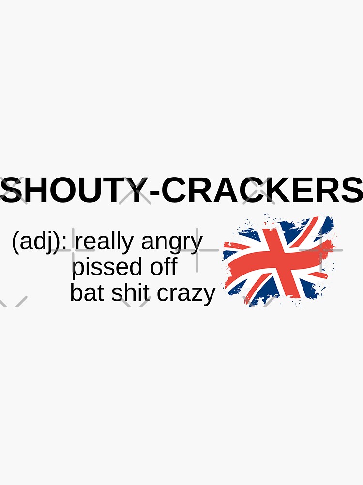 "shouty crackers british slang " Sticker for Sale by switchbitch