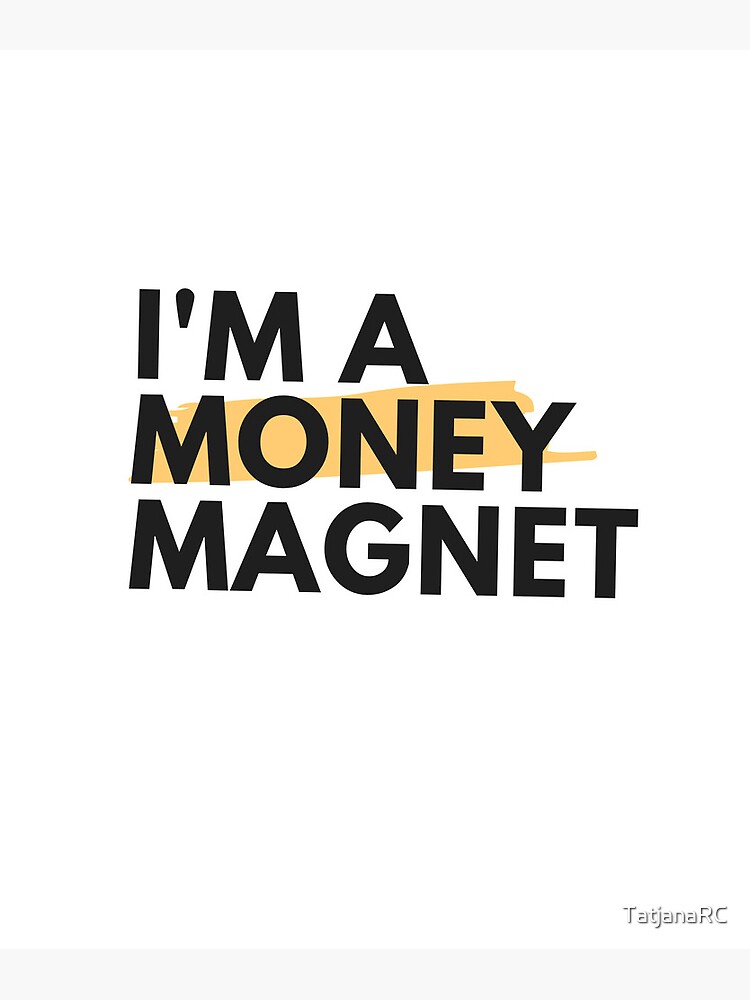 Slumber Høre fra Pinpoint I'm a money magnet" Poster for Sale by TatjanaRC | Redbubble