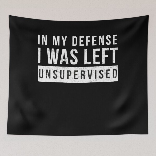 Item preview, In My Defense I Was Left Unsupervised Funny designed and sold by bitstudio.