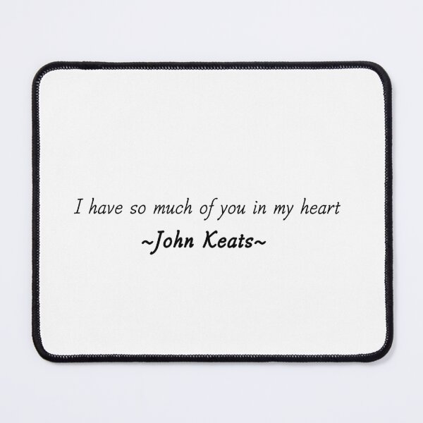 Item preview, John Keats, I have so much of you in my heart designed and sold by Krystal  Thomas.