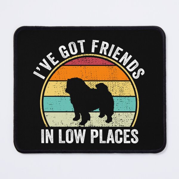 Item preview, I've Got Friends in Low Places Shirt,Chow Chow Shirt,Funny Gift for Chow Chow Lover, Fun Cool Chow Chow Dad Owner Christmas Birthday Gift designed and sold by xlnv.