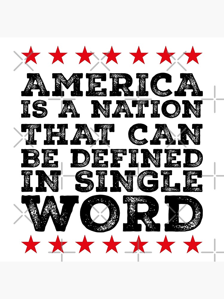 america-is-a-nation-that-can-be-defined-in-single-word-art-print-for