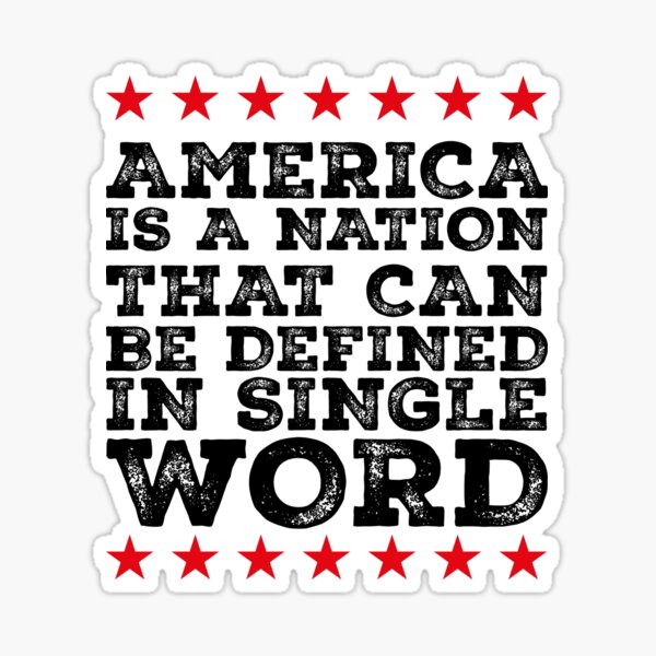 america-is-a-nation-that-can-be-defined-in-single-word-sticker-for