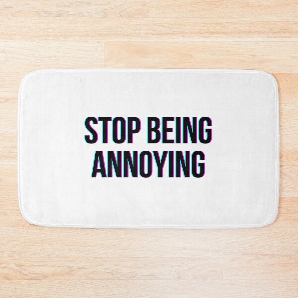 Item preview, Stop Being Annoying - Quote Glitch designed and sold by HopefulFlower.