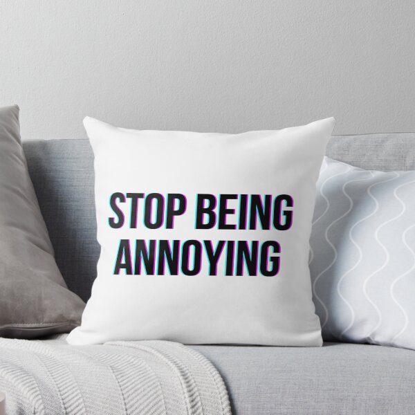 Item preview, Stop Being Annoying - Quote Glitch designed and sold by HopefulFlower.