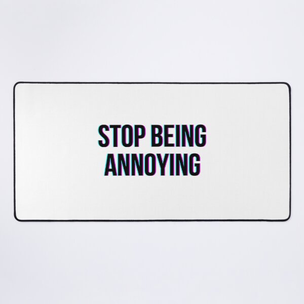Item preview, Stop Being Annoying - Quote Glitch designed and sold by HopefulFlower.