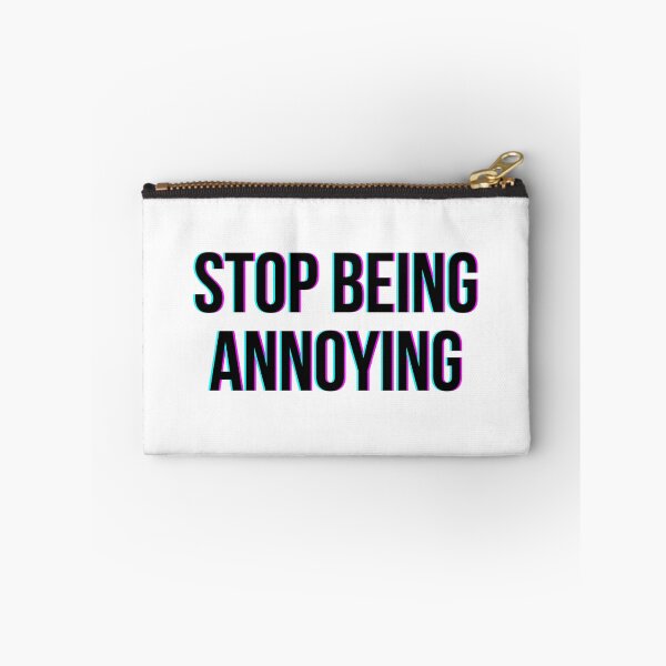 Item preview, Stop Being Annoying - Quote Glitch designed and sold by HopefulFlower.