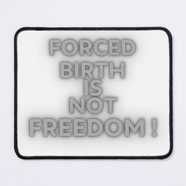 Item preview, Forced Birth is NOT FREEDOM designed and sold by ZqkDesign.