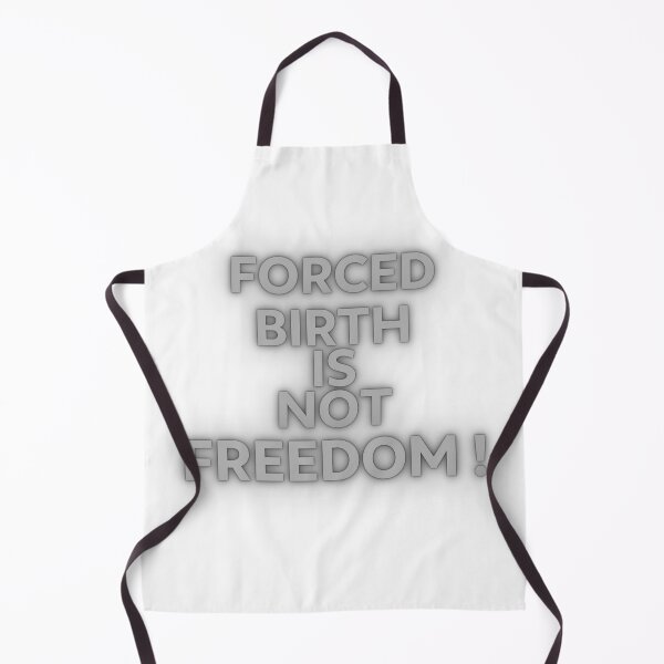 Item preview, Forced Birth is NOT FREEDOM designed and sold by ZqkDesign.