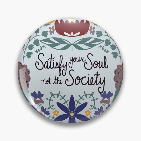 Item preview, Satisfy Your Soul Not The Society designed and sold by jennyblairarts.