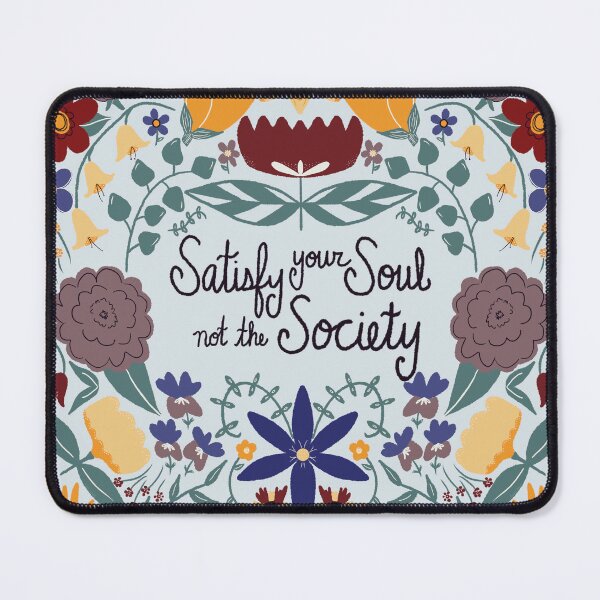 Item preview, Satisfy Your Soul Not The Society designed and sold by jennyblairarts.