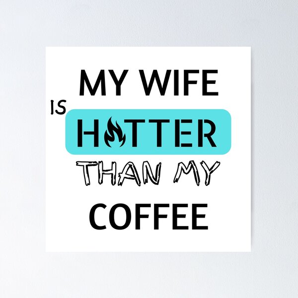 Aperçu de l'œuvre Ma femme est plus chaude que mon café créée et vendue par ElHallabi.