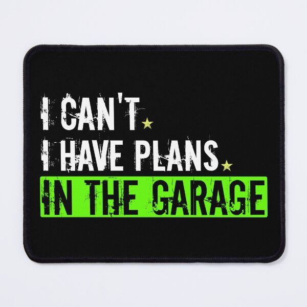 Item preview, I can't i have plans in the garage funny garage car mechanic shirt designed and sold by cizito.