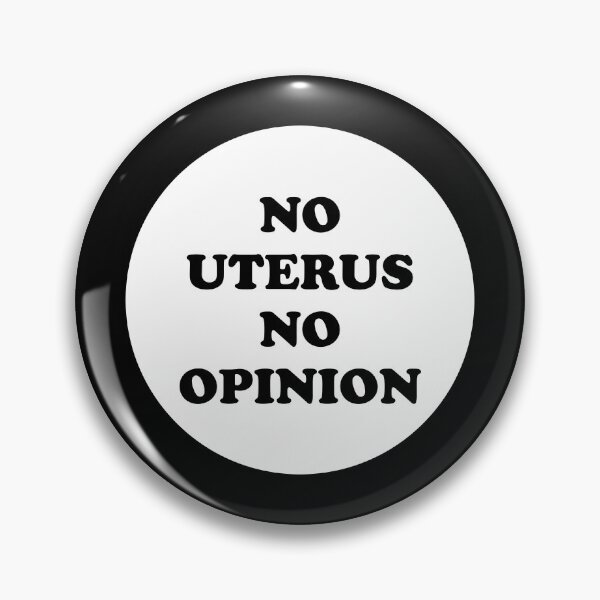 Item preview, No Uterus No Opinion - pro choice pro womens rights designed and sold by Inspirationmotivation.