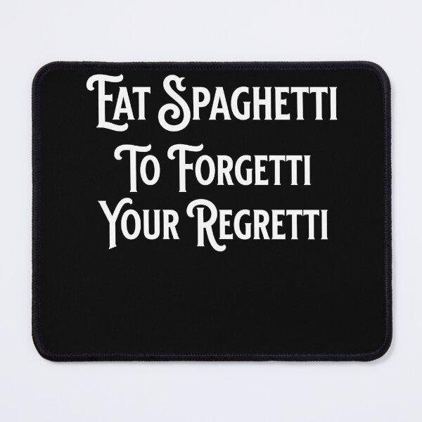 Item preview, Eat Spaghetti To Forgetti Your Regretti | Pasta Lovers | Pasta Celebration | White Text designed and sold by campingforge.