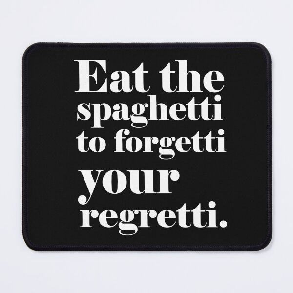 Item preview, Eat Spaghetti To Forgetti Your Regretti  designed and sold by SheIsAQueen.