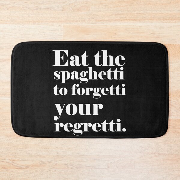 Item preview, Eat Spaghetti To Forgetti Your Regretti  designed and sold by SheIsAQueen.