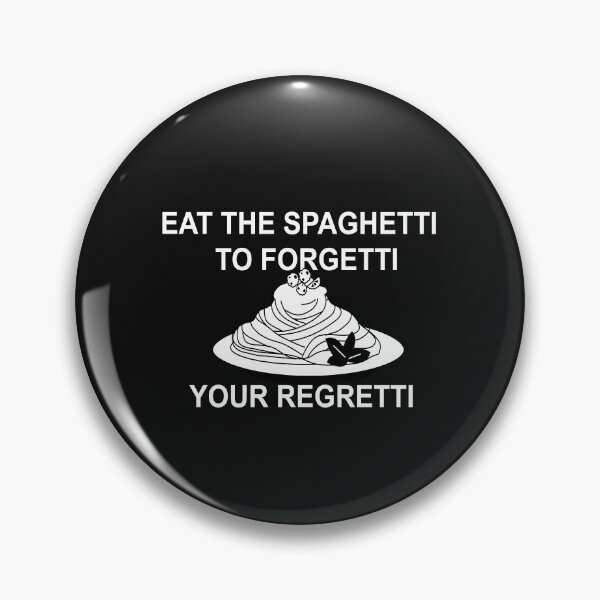 Item preview, Eat Spaghetti To Forgetti Your Regretti  designed and sold by SheIsAQueen.