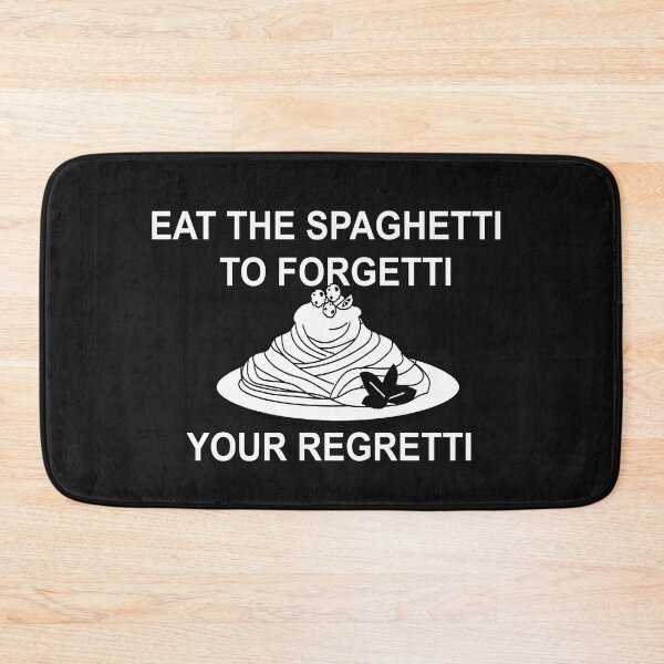 Item preview, Eat Spaghetti To Forgetti Your Regretti  designed and sold by SheIsAQueen.