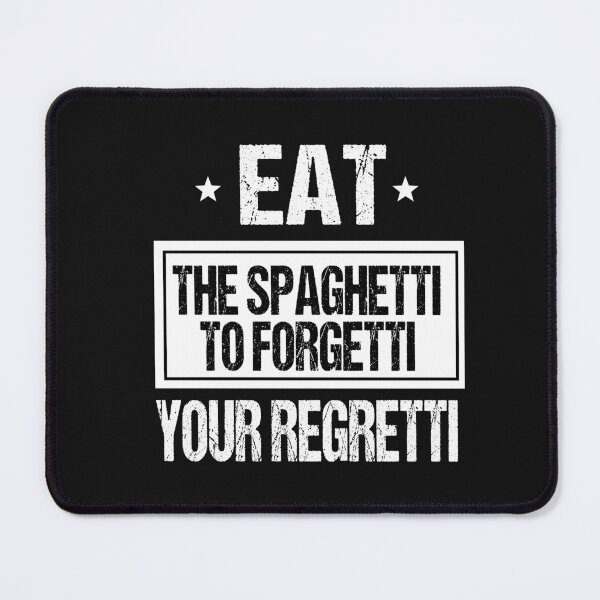 Item preview, Eat Spaghetti To Forgetti Your Regretti  designed and sold by SheIsAQueen.