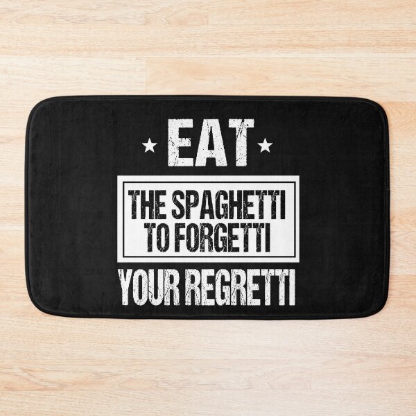 Item preview, Eat Spaghetti To Forgetti Your Regretti  designed and sold by SheIsAQueen.
