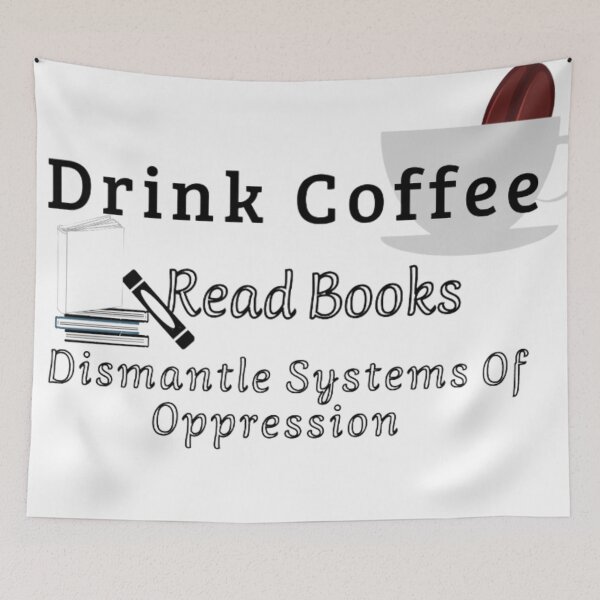 Aperçu de l'œuvre Boire du café Lire des livres Démanteler les systèmes d'oppression créée et vendue par Legendario00.