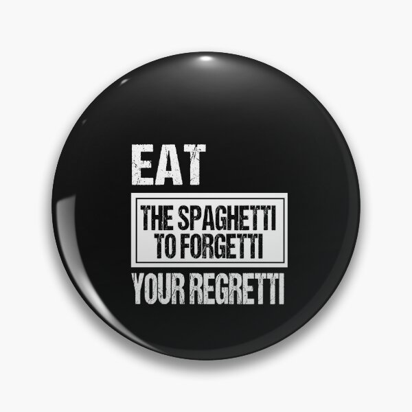 Item preview, Eat Spaghetti To Forgetti Your Regretti  designed and sold by SheIsAQueen.
