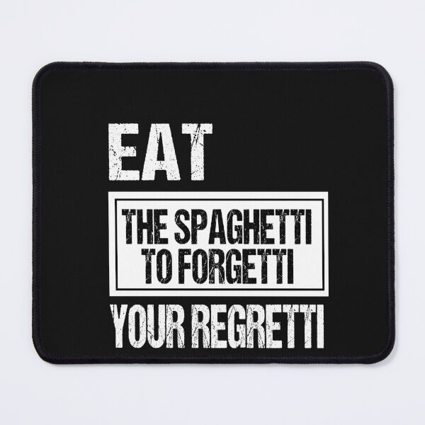 Item preview, Eat Spaghetti To Forgetti Your Regretti  designed and sold by SheIsAQueen.