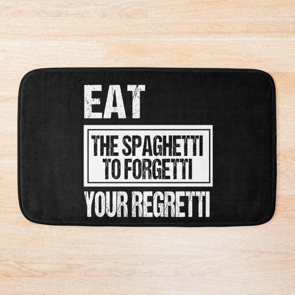 Item preview, Eat Spaghetti To Forgetti Your Regretti  designed and sold by SheIsAQueen.