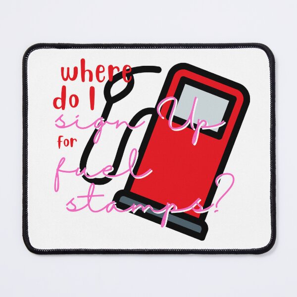 Item preview, Where Do I Sign Up For Fuel Stamps funny designed and sold by PrintLess-77.