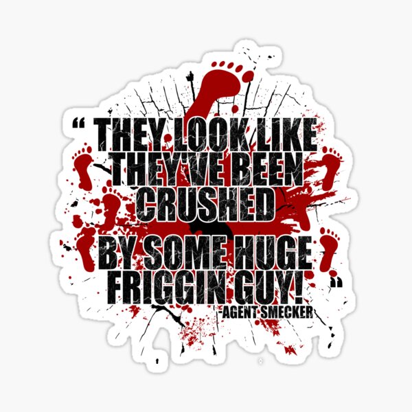 Item preview, They look like they've been crushed by some huge friggin guy! Agent Smecker The Boondock Saints designed and sold by Sticker Up.