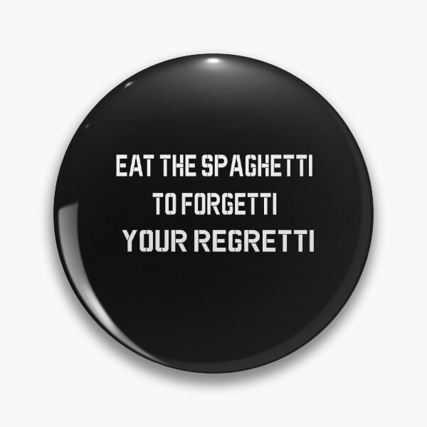 Item preview, Eat Spaghetti To Forgetti Your Regretti  designed and sold by SheIsAQueen.