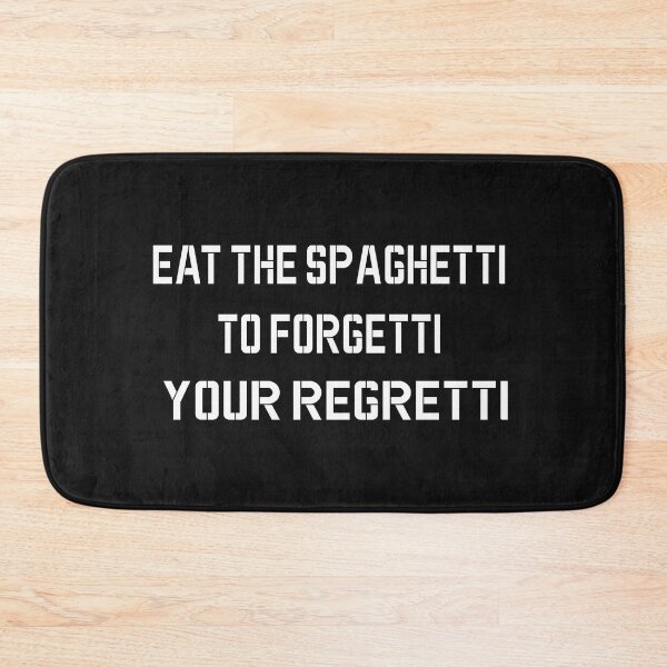 Item preview, Eat Spaghetti To Forgetti Your Regretti  designed and sold by SheIsAQueen.