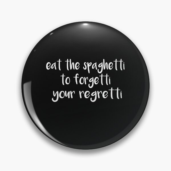 Item preview, Eat Spaghetti To Forgetti Your Regretti  designed and sold by SheIsAQueen.