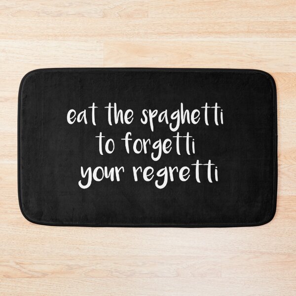 Item preview, Eat Spaghetti To Forgetti Your Regretti  designed and sold by SheIsAQueen.