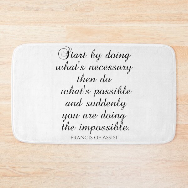 Item preview, Francis of Assisi Quotes - Start By Doing What's Necessary Then Do What's Possible And Suddenly You Are Doing The Impossible designed and sold by PhiloJourney.