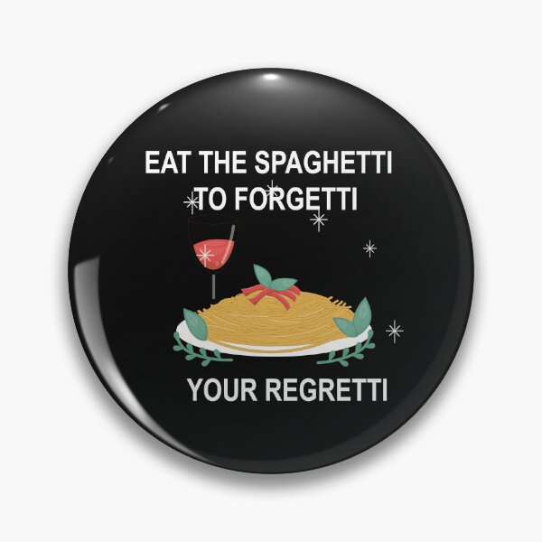 Item preview, Eat Spaghetti To Forgetti Your Regretti  designed and sold by SheIsAQueen.