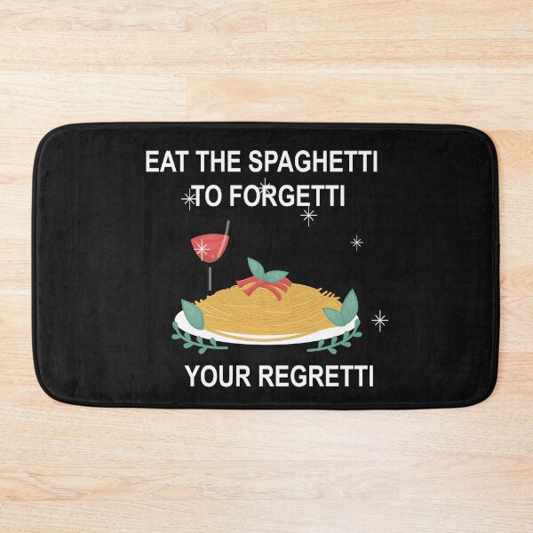Item preview, Eat Spaghetti To Forgetti Your Regretti  designed and sold by SheIsAQueen.