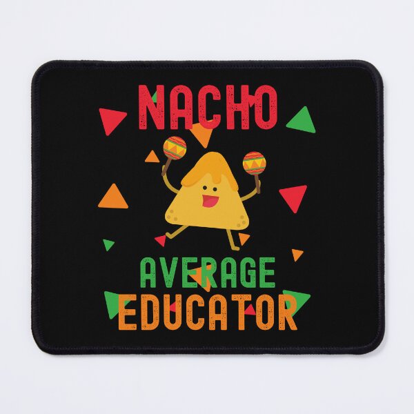 Item preview, Nacho Average Educator - Educator Gift, Teacher Gift, Tenure Gift, Assistant Professor, Associate Professor, Full Professor designed and sold by jadedscientist.