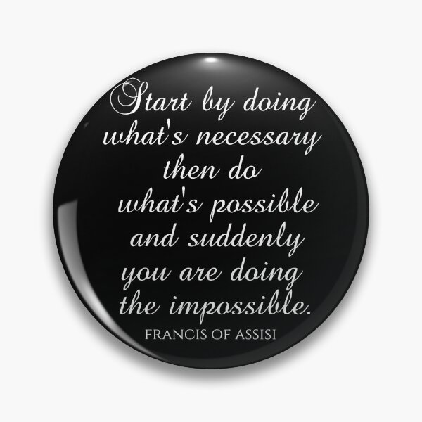 Item preview, Saint Francis of Assisi Quotes - Start By Doing What's Necessary Then Do What's Possible And Suddenly You Are Doing The Impossible designed and sold by PhiloJourney.