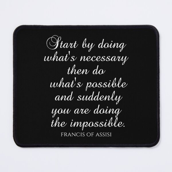 Item preview, Saint Francis of Assisi Quotes - Start By Doing What's Necessary Then Do What's Possible And Suddenly You Are Doing The Impossible designed and sold by PhiloJourney.
