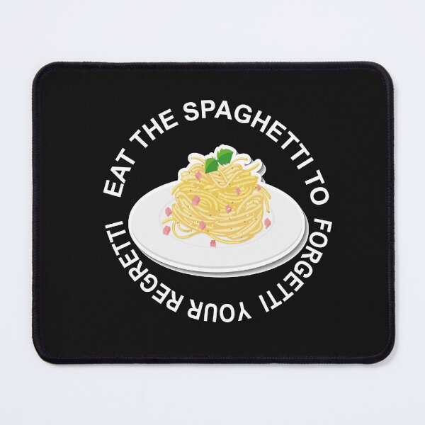 Item preview, Eat Spaghetti To Forgetti Your Regretti  designed and sold by SheIsAQueen.