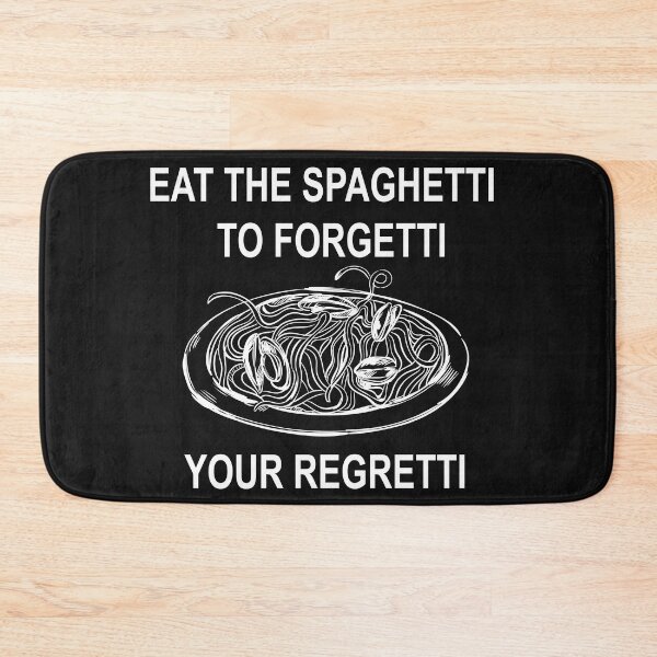 Item preview, Eat Spaghetti To Forgetti Your Regretti  designed and sold by SheIsAQueen.