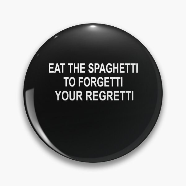 Item preview, Eat Spaghetti To Forgetti Your Regretti  designed and sold by SheIsAQueen.